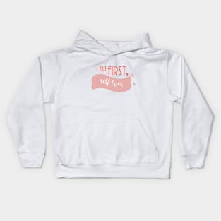 but first, self love Kids Hoodie